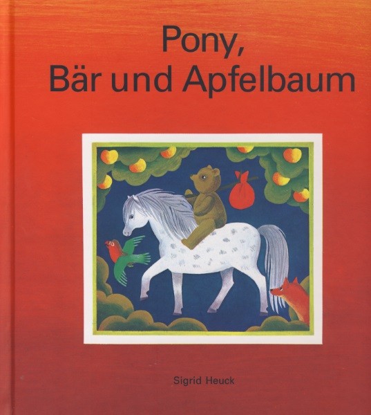 Sigrid Heuck. Pony, Bär und Apfelbaum