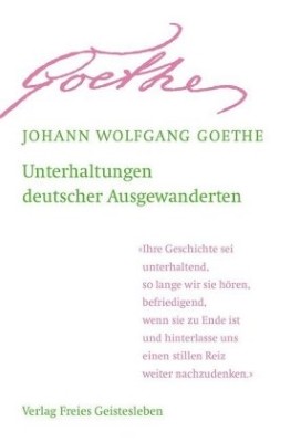 Johann Wolfgang von Goethe. Unterhaltungen deutscher Ausgewa