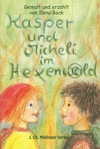Ilona Bock. Kasper und Micheli im Hexenwald. Buch