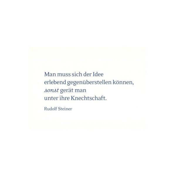 Rudolf Steiner, in "Die Philiosophie der Freiheit".