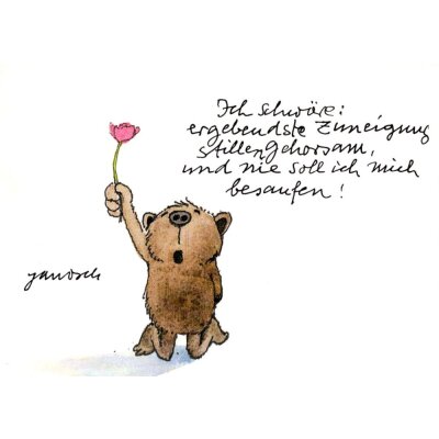 Janosch. Ich schwöre: ergebendste zuneigung stillen...