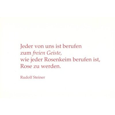 Rudolf Steiner, in "Die Philiosophie der Freiheit"