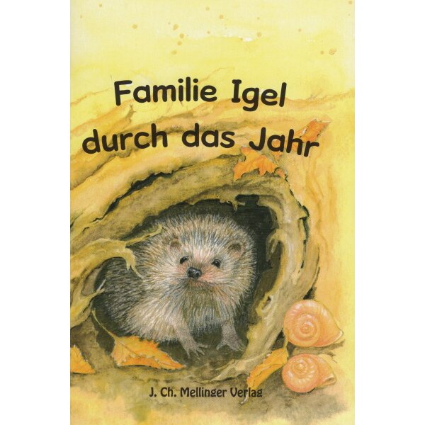 Melli, Tobi und ihre Freunde. Familie Igel durch das Jahr