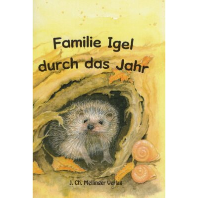Melli, Tobi und ihre Freunde. Familie Igel durch das Jahr