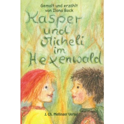 Ilona Bock. Kasper und Micheli im Hexenwald