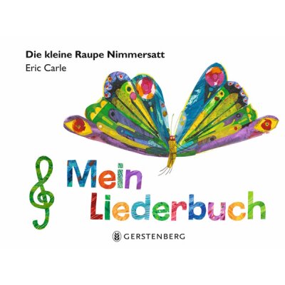 Eric Carle. Die kleine Raupe Nimmersatt. Mein Liederbuch
