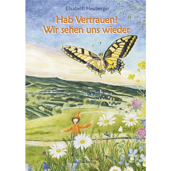 Elisabeth Heuberger. Hab Vertrauen! Wir sehen uns wieder