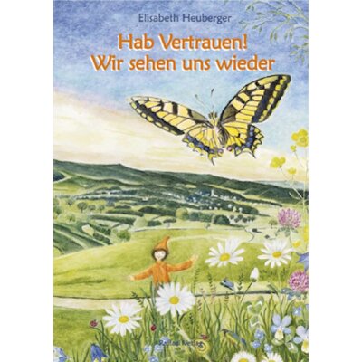 Elisabeth Heuberger. Hab Vertrauen! Wir sehen uns wieder