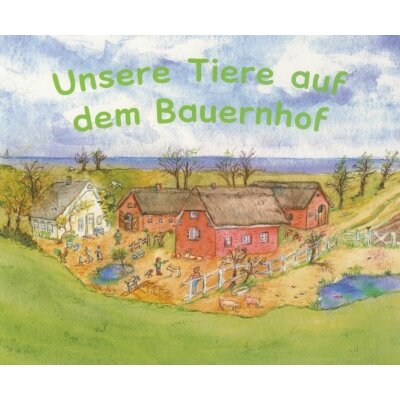 Anne C. Wenzel. Unsere Tiere auf dem Bauernhof
