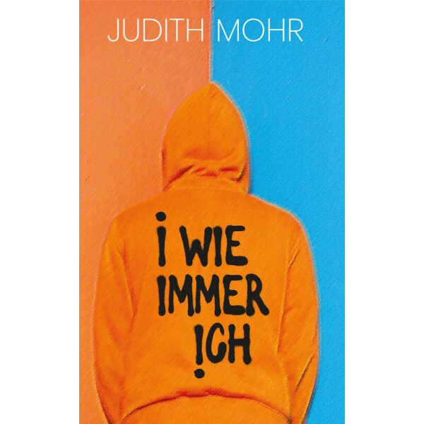 Judith Mohr. I wie immer ich
