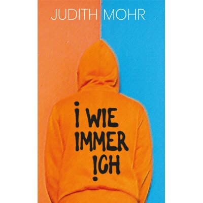 Judith Mohr. I wie immer ich