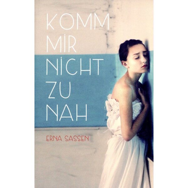 Erna Sassen. Komm mir nicht zu nah