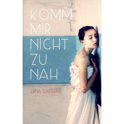 Erna Sassen. Komm mir nicht zu nah