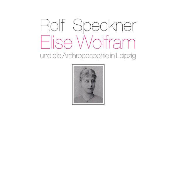 Elise Wolfram und die Anthroposophie in Leipzig
