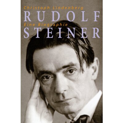 Rudolf Steiner – Eine Biographie