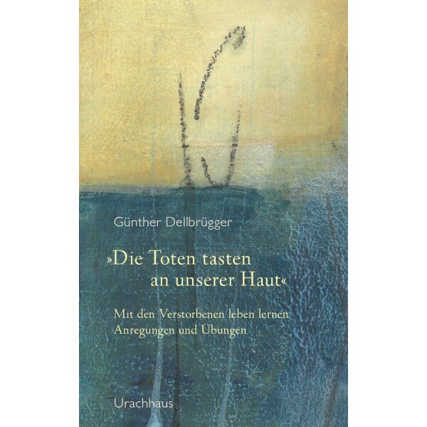 Günther Dellbrügger. Die Toten tasten an unserer Haut