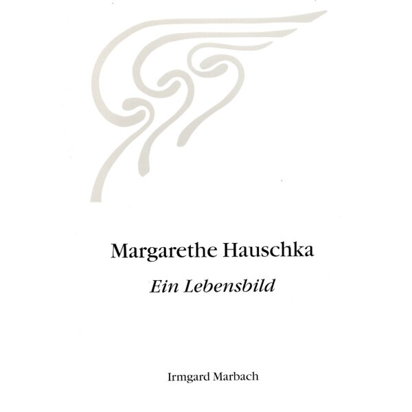 Margarthe Hauschka. Ein Lebensbild