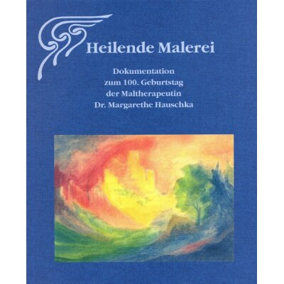 Margarthe Hauschka. Heilende Malerei