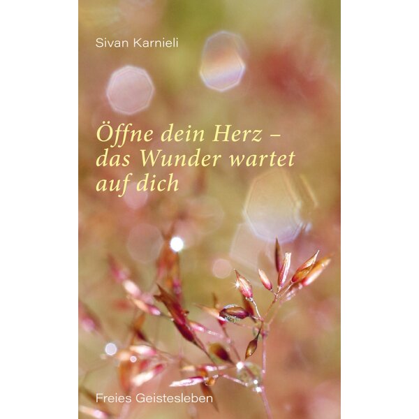 Sivan Karnieli. Öffne dein Herz – das Wunder wartet auf dich