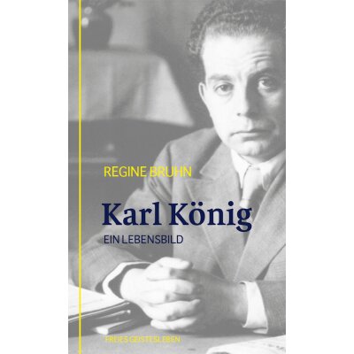 Regine Bruhn. Karl König - Ein Lebensbild