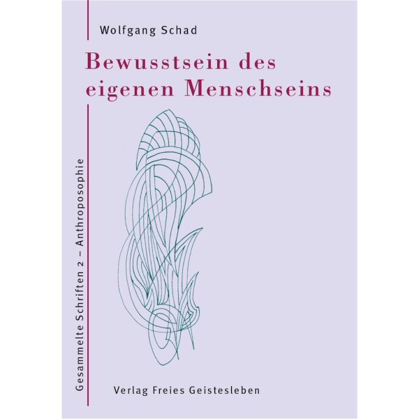 Wolfgang Schad. Bewusstsein des eigenen Menschseins