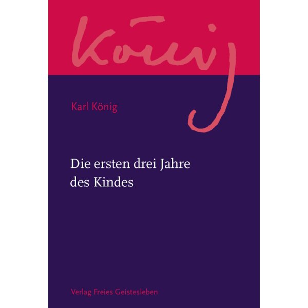 Karl König. Die ersten drei Jahre des Kindes
