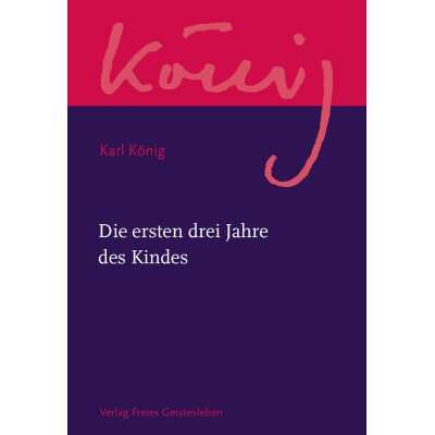 Karl König. Die ersten drei Jahre des Kindes