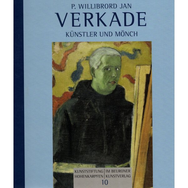 P. Willibrod Jan Verkade. Künstler und Mönch.