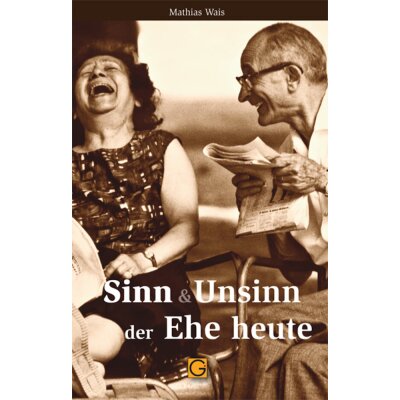 Sinn & Unsinn der Ehe heute