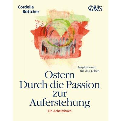 Ostern - Durch die Passion zur Auferstehung