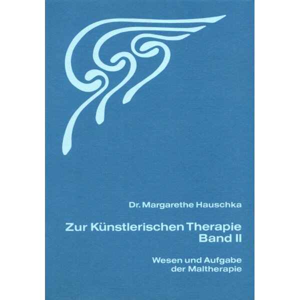 Margarethe Hauschka. Zur Künstlerischen Therapie, Band 2