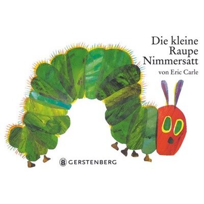 Eric Carle. Die kleine Raupe Nimmersatt. Pappausgabe