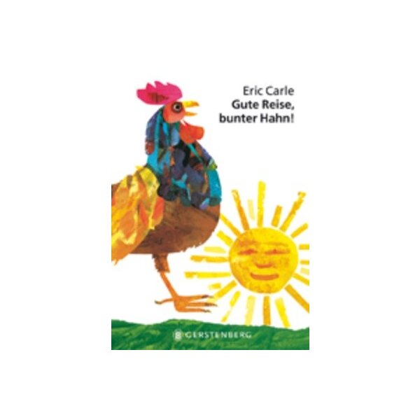 Eric Carle. Gute Reise, bunter Hahn!