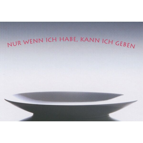 Nur wenn ich habe, kann ich geben. Spruch-KK