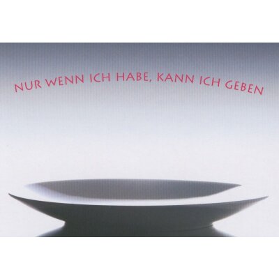 Nur wenn ich habe, kann ich geben. Spruch-KK