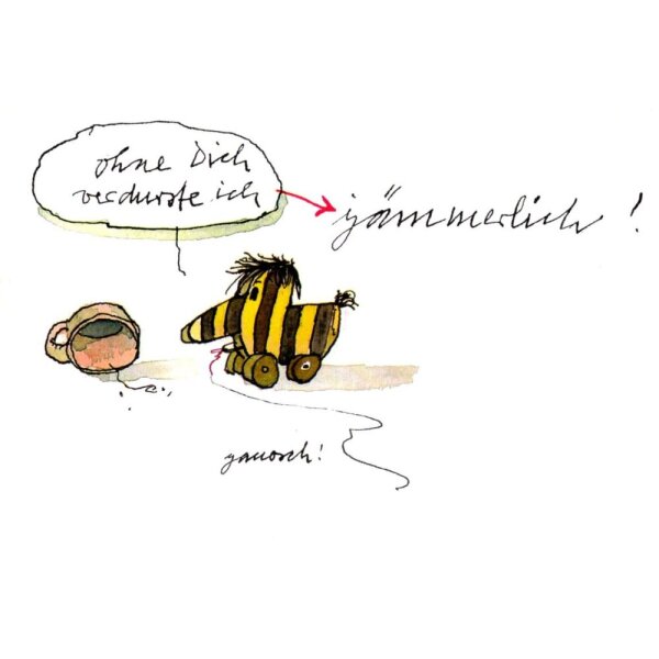 Janosch. Ohne Dich verdurste ich jämmerlich!