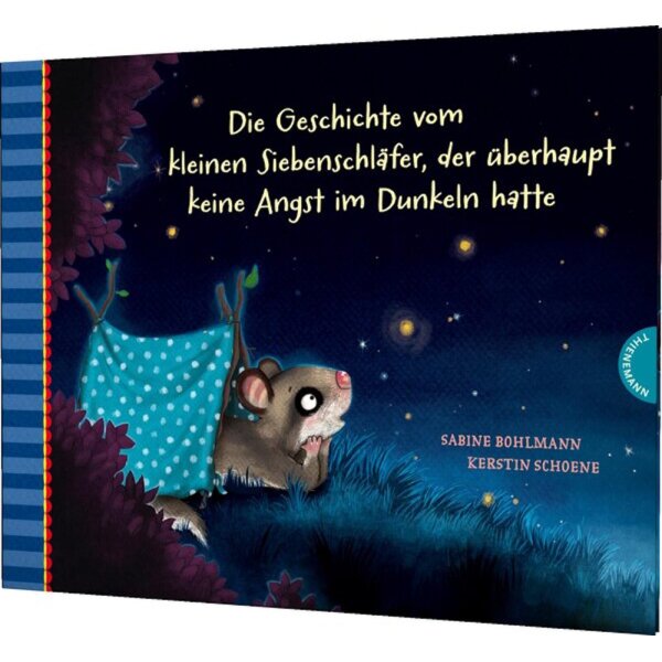 Die Geschichte vom kleinen Siebenschläfer, der überhaupt keine Angst im Dunkeln hatte